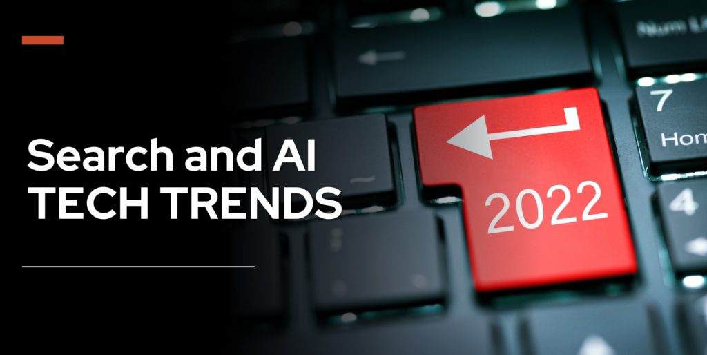 Tech Trends in AI and Search 2022